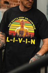 David Wooderson T-Shirt, You Gotta Keep On Livin Man T-Shirt, 1980s Movie TV Shows T-Shirt, Gift For Men And Women