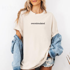 Overstimulated Embroidered Design – Funny Relatable Sweatshirt & Comfort Colors T-Shirt