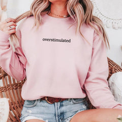 Overstimulated Embroidered Design – Funny Relatable Sweatshirt & Comfort Colors T-Shirt