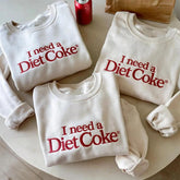 Embroidered I Need a Diet Coke Sweatshirt