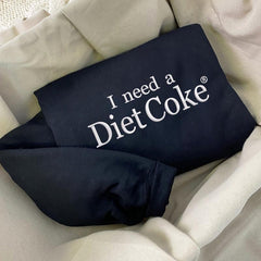 Embroidered I Need a Diet Coke Sweatshirt