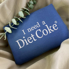 Embroidered I Need a Diet Coke Sweatshirt