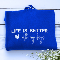 Life is Better With My Boys Sweatshirt / Hoodie - Embroidered Gift for Boy Mom