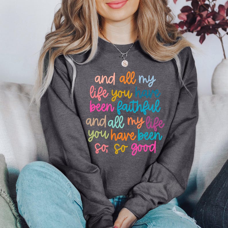 Retro All My Life You Have Been Faithful Sweatshirt