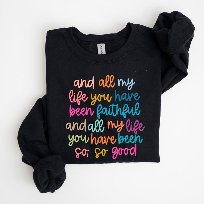 Retro All My Life You Have Been Faithful Sweatshirt