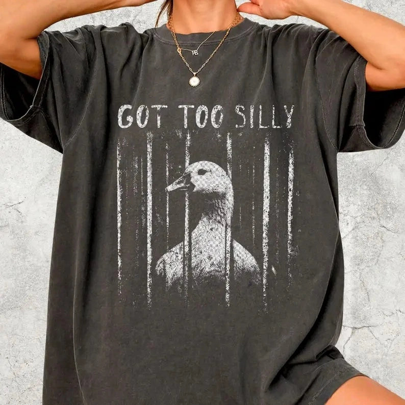 Got Too Silly Duck In Jail T-Shirt | Funny Vintage Distressed Goose Meme Tee Sweatshirt hoodie