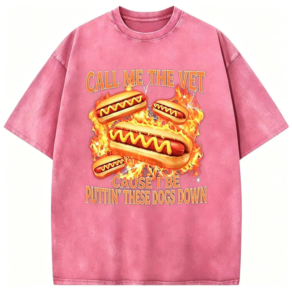 Call Me The Vet Cause I Be Puttin' These Dogs Down Funny Vintage Hot Dog Washed Tee | Rude Humor Mens Graphic T-Shirt