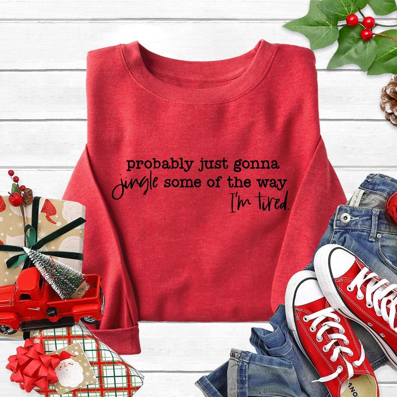 Probably Just Gonna Jingle Some Of The Way Sweatshirt | Funny Tired Christmas Crewneck | Relatable Holiday Pullover | Christmas Gift For Tired People
