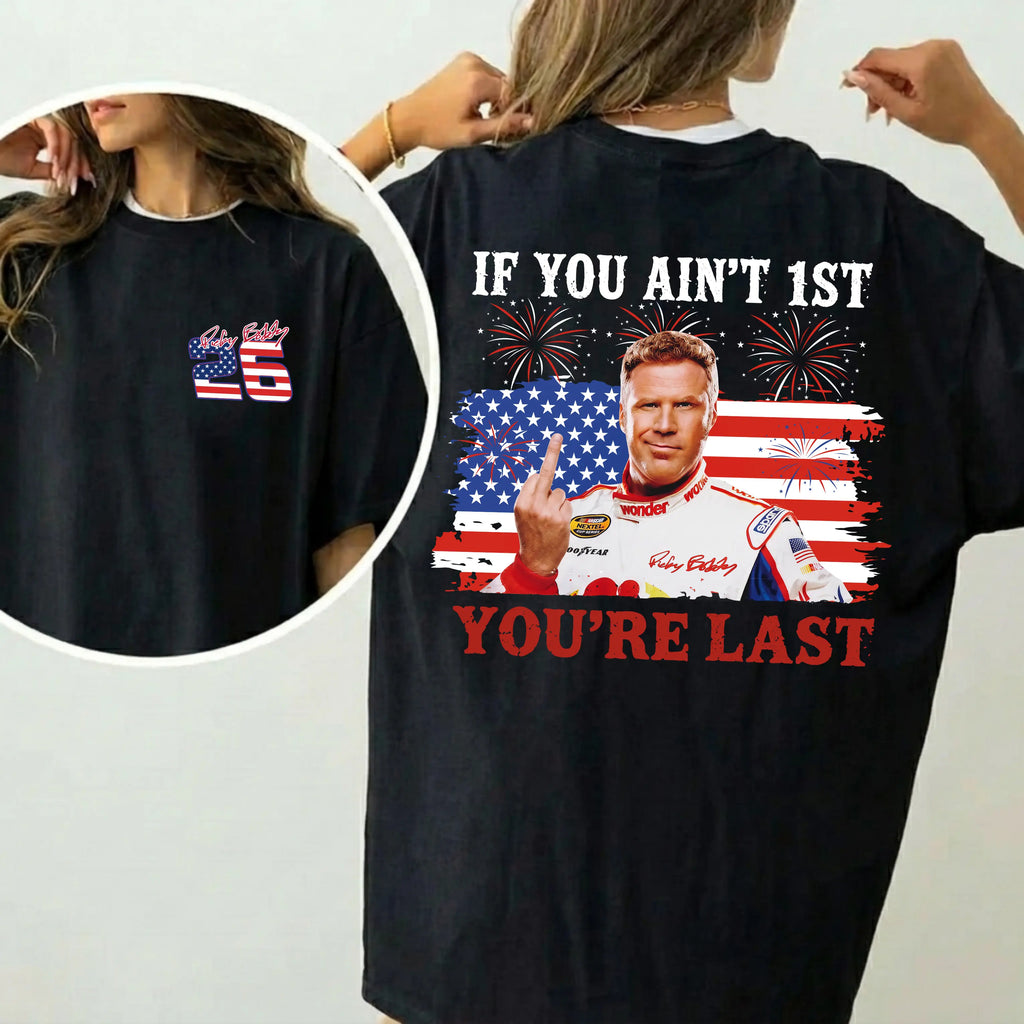 Shake & Bake 4th of July Tee, If You Ain't First You're Last T-Shirt