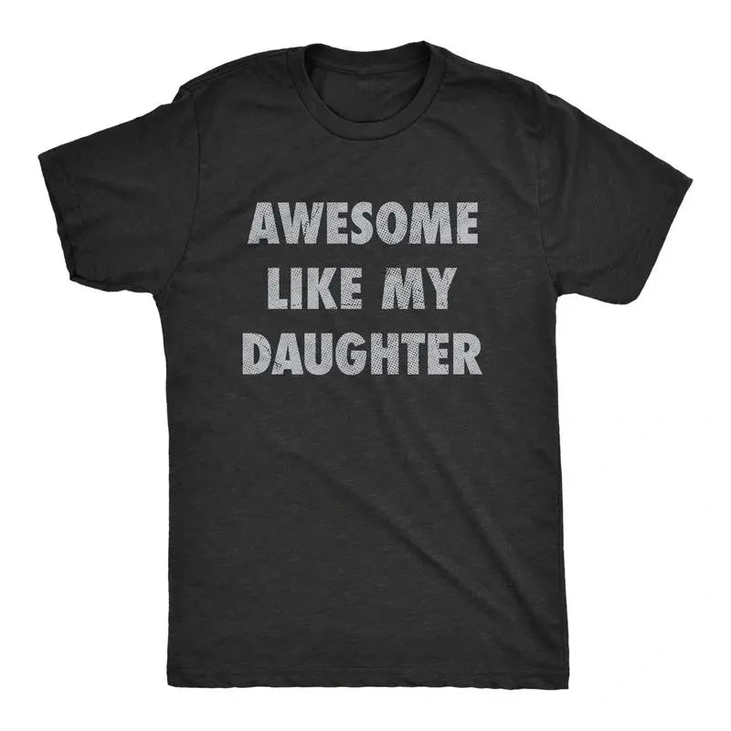 "Awesome Like My Daughter" Funny Dad T-Shirt - Perfect Gift for Parents