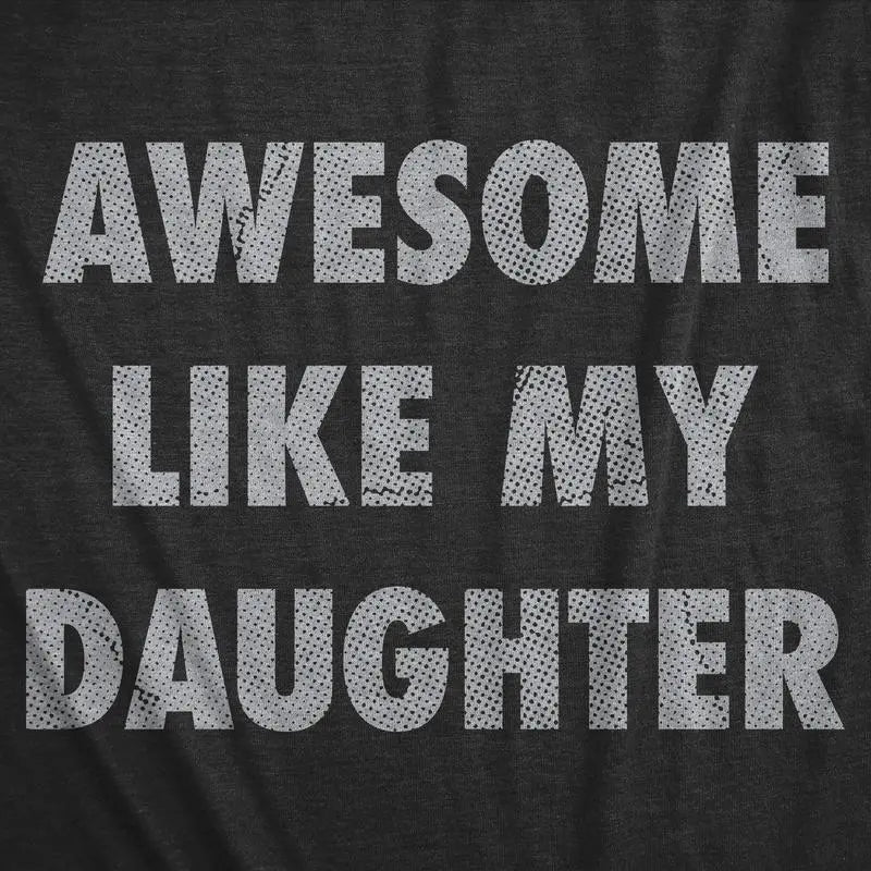 "Awesome Like My Daughter" Funny Dad T-Shirt - Perfect Gift for Parents