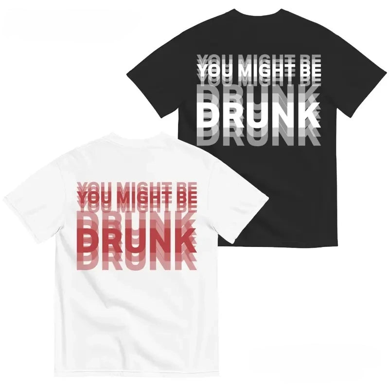 You Might Be Drunk Graphic Tee | Party Ready