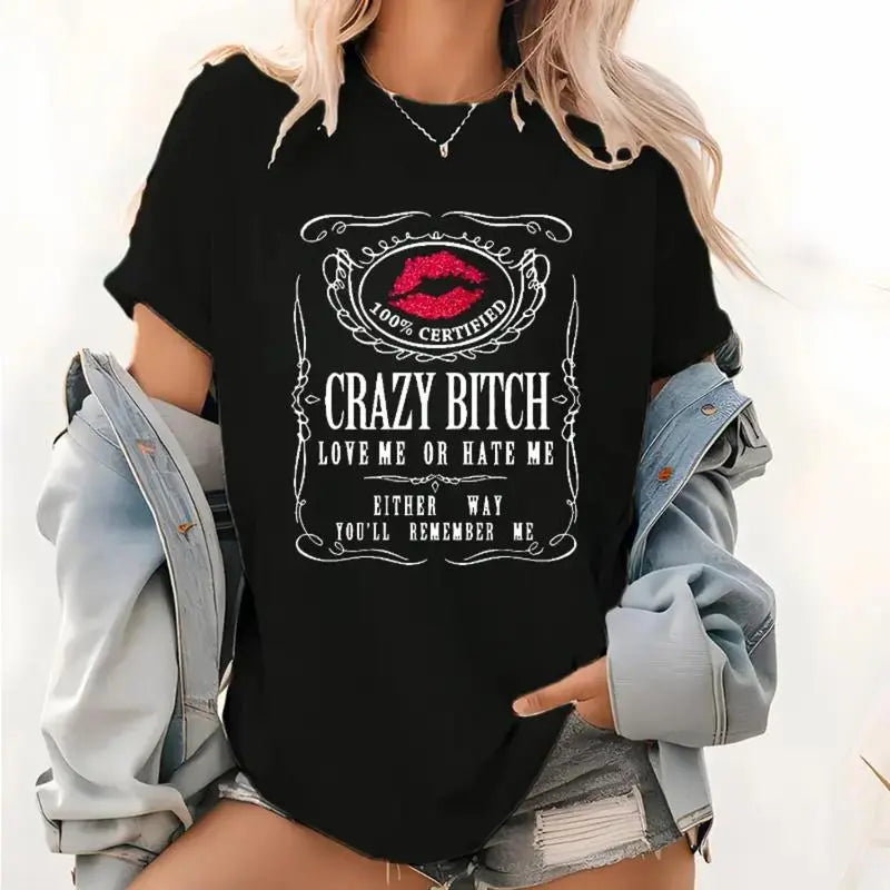 Crazy Bitch Statement T-Shirt | Love Me Or Hate Me Graphic Tee Sweatshirt Hoodie