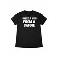I Need A Hug From A Baddie Funny Graphic Tee Meme T-Shirt Sweatshirt Hoodie for Men