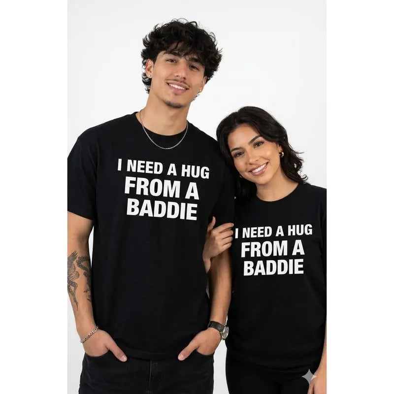 I Need A Hug From A Baddie Funny Graphic Tee Meme T-Shirt Sweatshirt Hoodie for Men