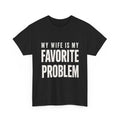 Funny Husband Graphic Tee My Wife Is My Favorite Problem T‑Shirt Sweatshirt Hoodie