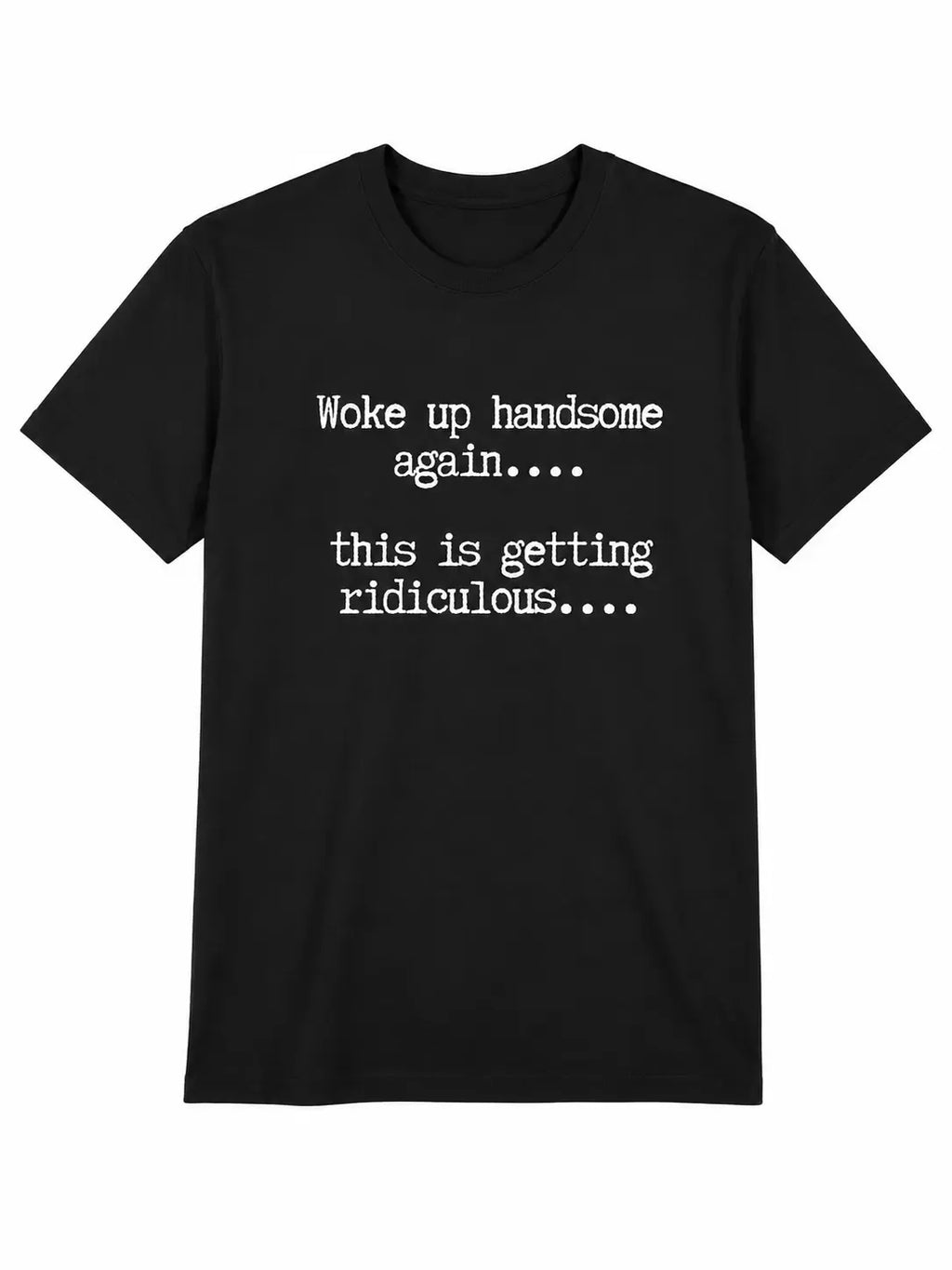 Woke Up Handsome Again Funny Sarcastic Quote T‑Shirt sweatshirt hoodie