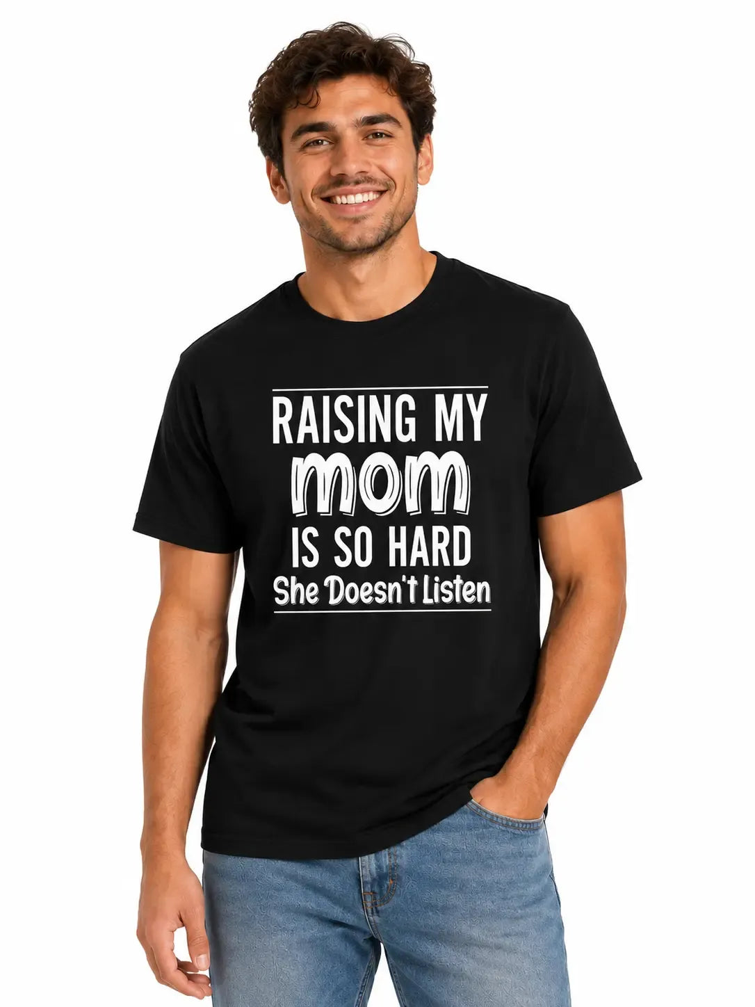Funny Raising My Mom Is So Hard She Doesn't Listen Graphic T-Shirt, Sarcastic Family Humor Tee Unisex Casual Shirt