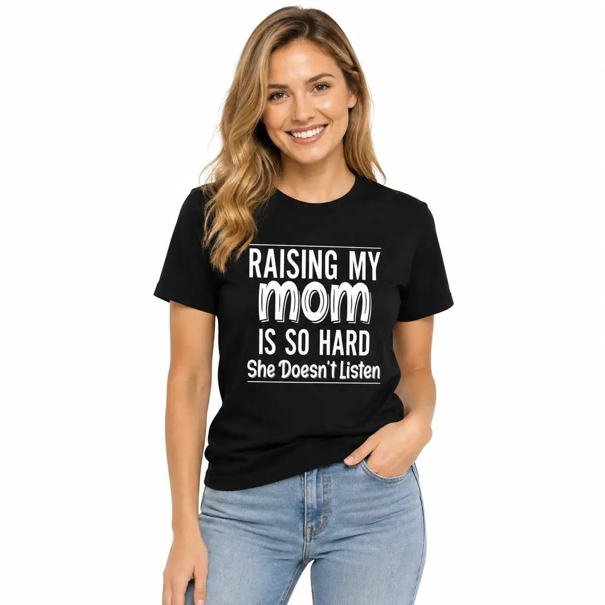 Funny Raising My Mom Is So Hard She Doesn't Listen Graphic T-Shirt, Sarcastic Family Humor Tee Unisex Casual Shirt