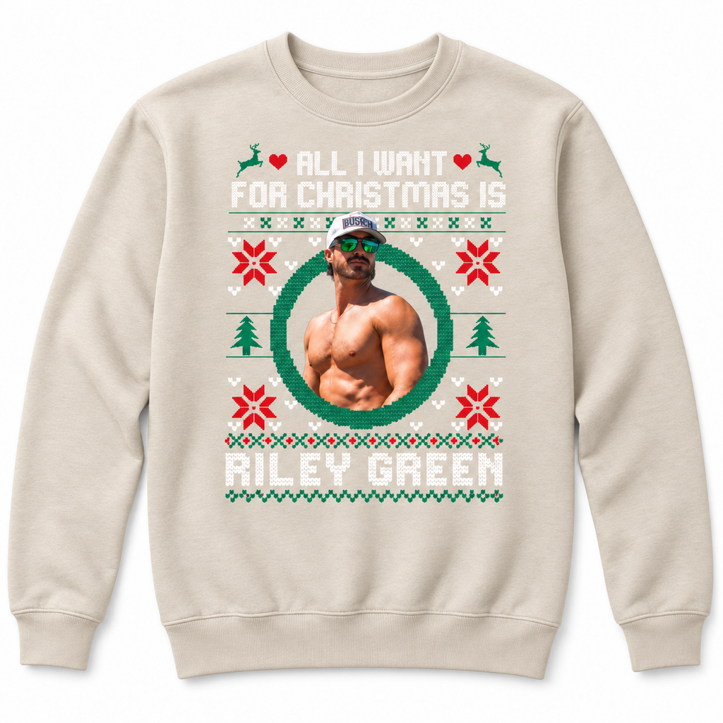 All I Want For Christmas Is Riley Green Shirt Sweatshirt Hoodie Ugly Christmas Shirt