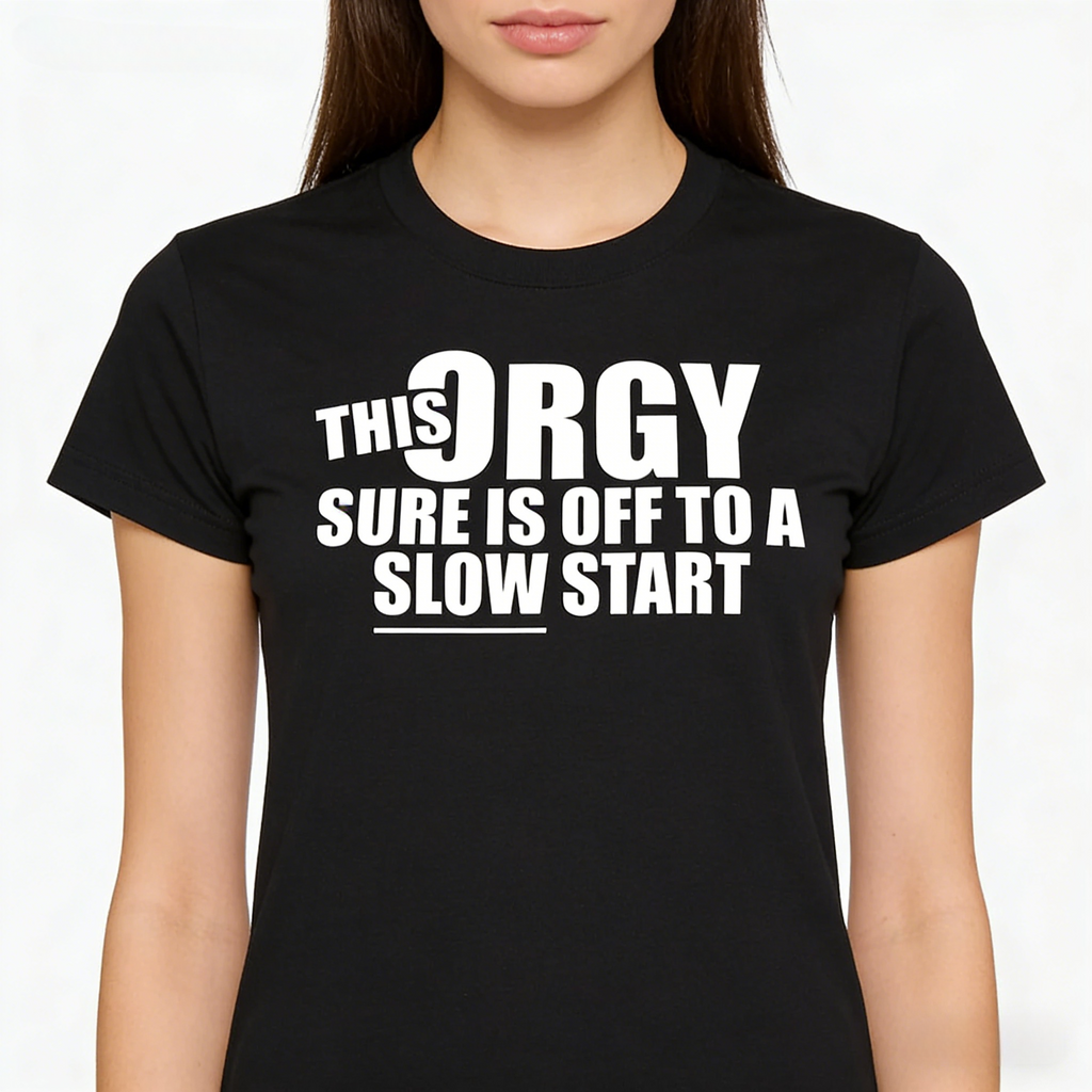 Slow Start Orgy Hoodie | Humorous Graphic Sweatshirt hoodie Tee For Casual Wear
