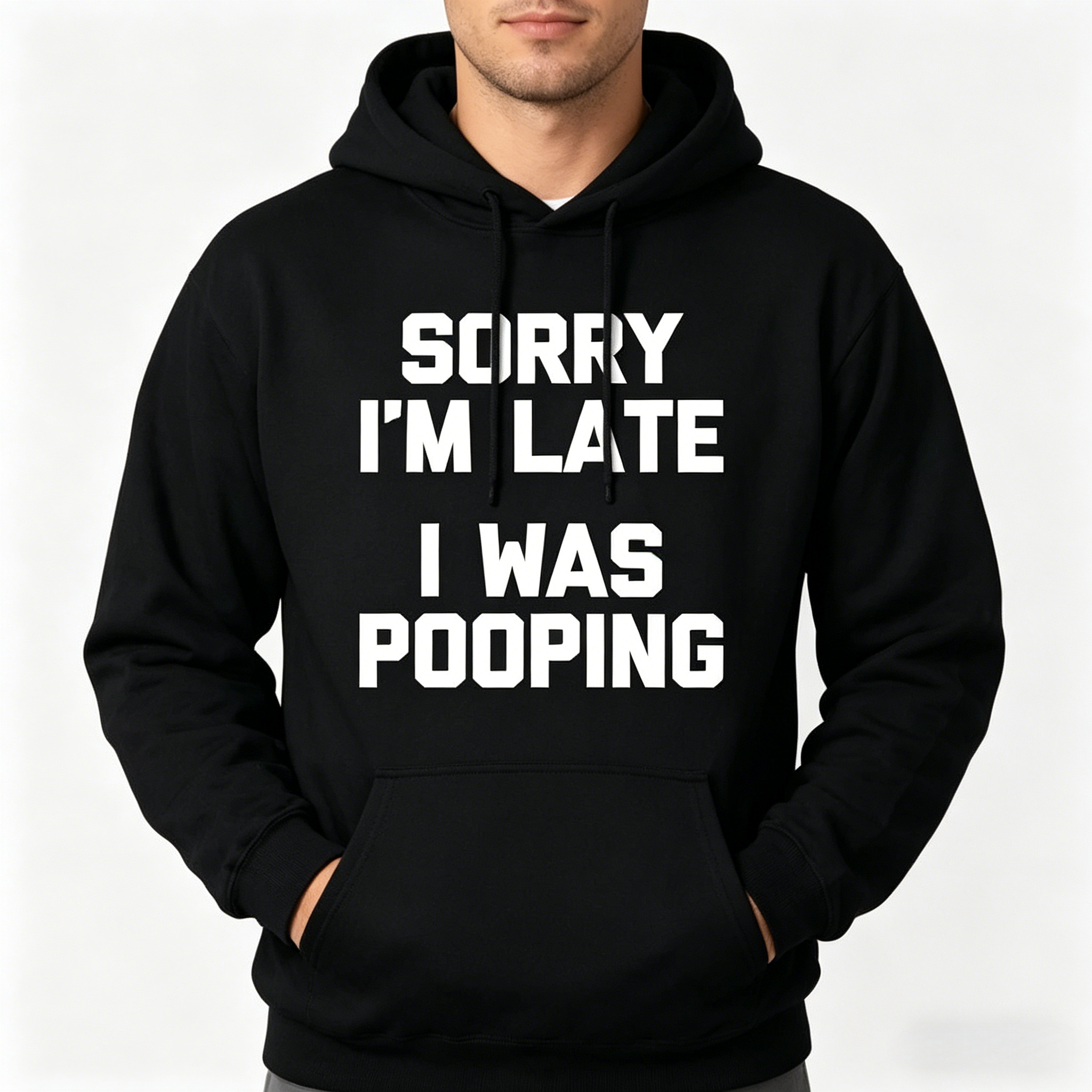 Sorry I'm Late I Was Pooping Funny Graphic Sweatshirt & Hoodie, Sarcastic Humor Crewneck & Hooded Sweatshirt, Casual Joke Gift for Men Women