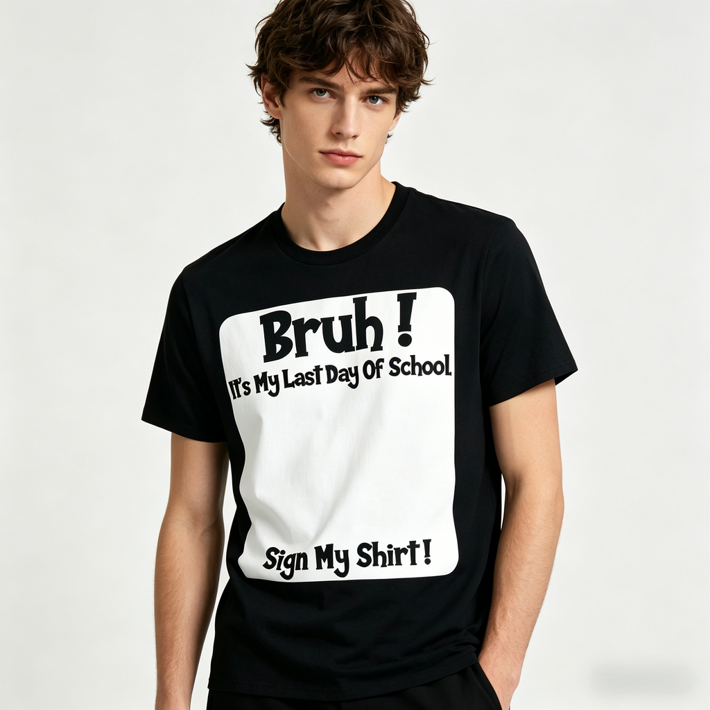 Bruh! It’s My Last Day Of School - Sign My Shirt! Sweatshirt Hoodie