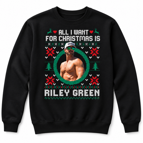 All I Want For Christmas Is Riley Green Shirt Sweatshirt Hoodie Ugly Christmas Shirt