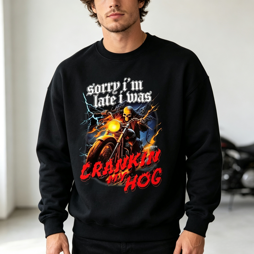 🏍️ Sorry I’m Late I Was Crankin My Hog Biker Skull Graphic Black Tee Sweatshirt Hoodie