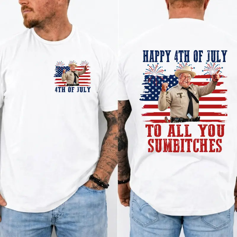 Happy 4th Of July To All You Sumbitches Double Sided Tee 🇺🇸