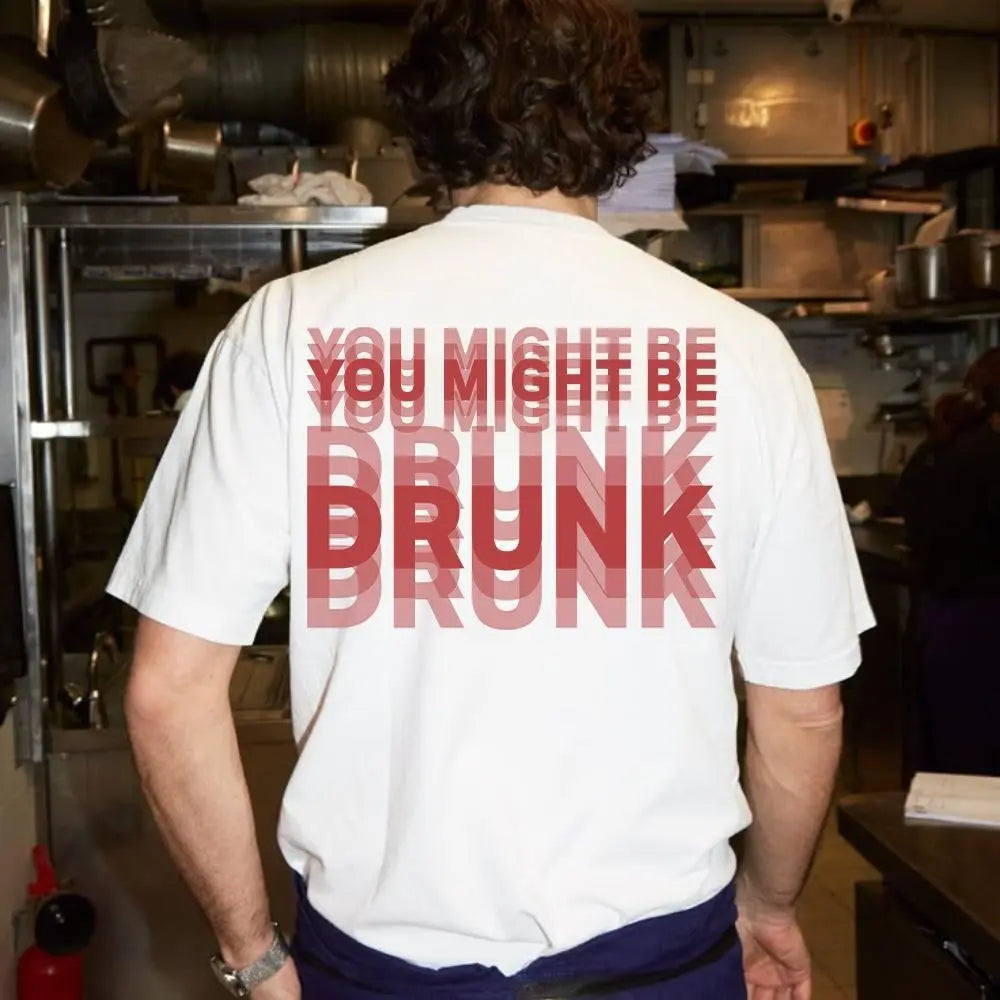 You Might Be Drunk Graphic Tee | Party Ready