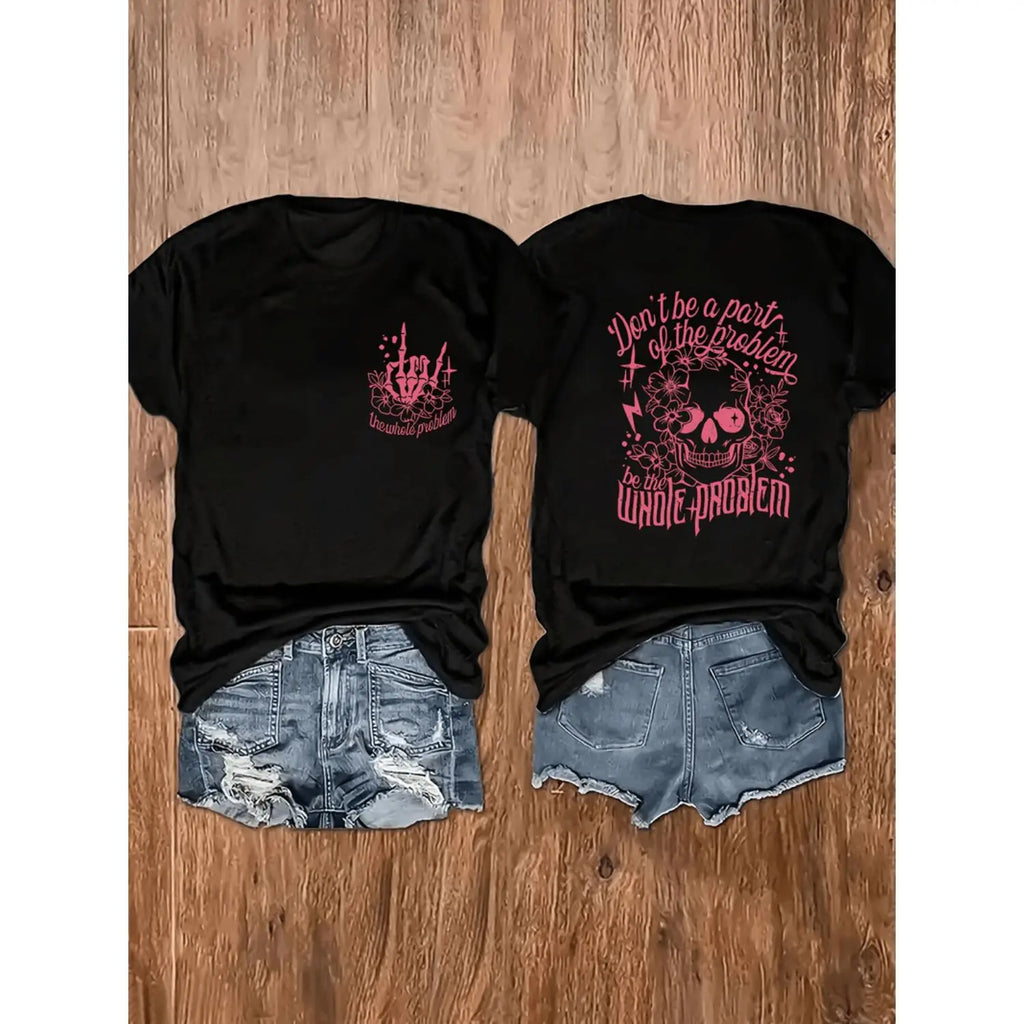 Don’t Be Part of the Problem Be the Whole Problem Shirt – Funny Skull Graphic Tee, Aesthetic Hoodie & Sweatshirt for Women