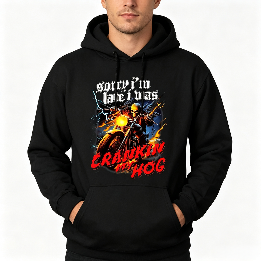 🏍️ Sorry I’m Late I Was Crankin My Hog Biker Skull Graphic Black Tee Sweatshirt Hoodie