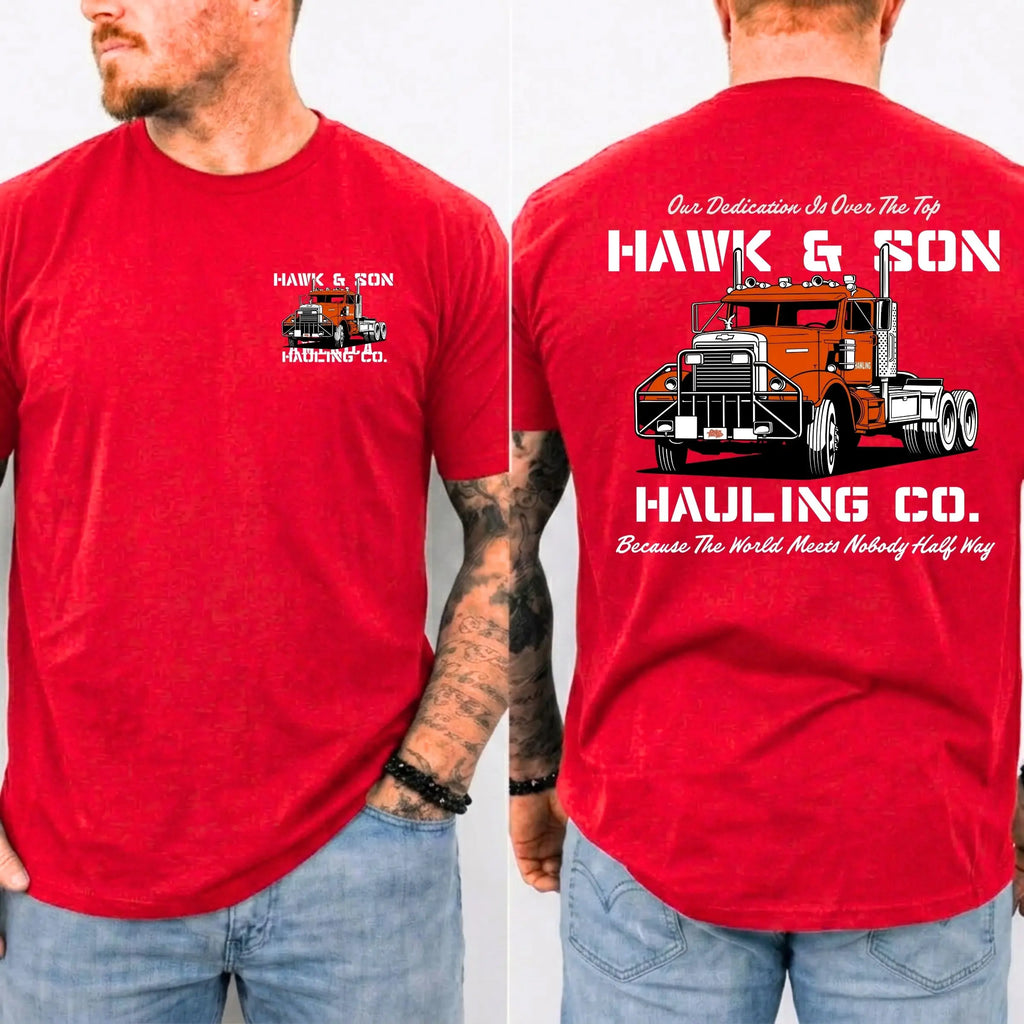 Hawk & Son Hauling Co. Trucker T-Shirt | Double-Sided Print Tee/Sweatshirt/hoodie