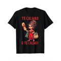 “Te Calmas O Te Calmo” Funny Latina T-Shirt, Mexican Humor T-Shirt, Latina Power Gift, Spanish Sarcasm Tee, Funny Latina Mom T-Shirt