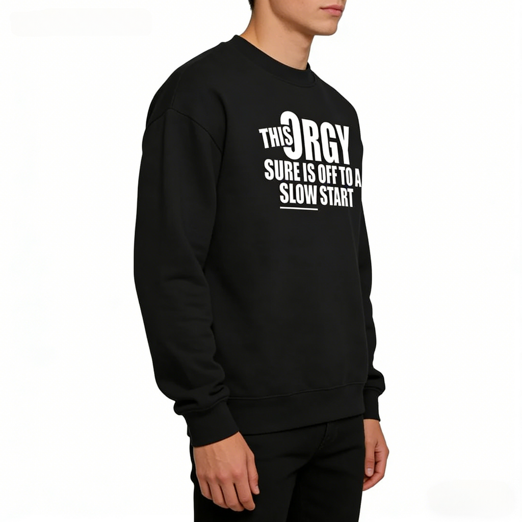 Slow Start Orgy Hoodie | Humorous Graphic Sweatshirt hoodie Tee For Casual Wear