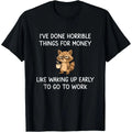 I've Done Horrible Things for Money, Raccoon, Funny, Jokes T-Shirt/Sweatshirt/Hoodie