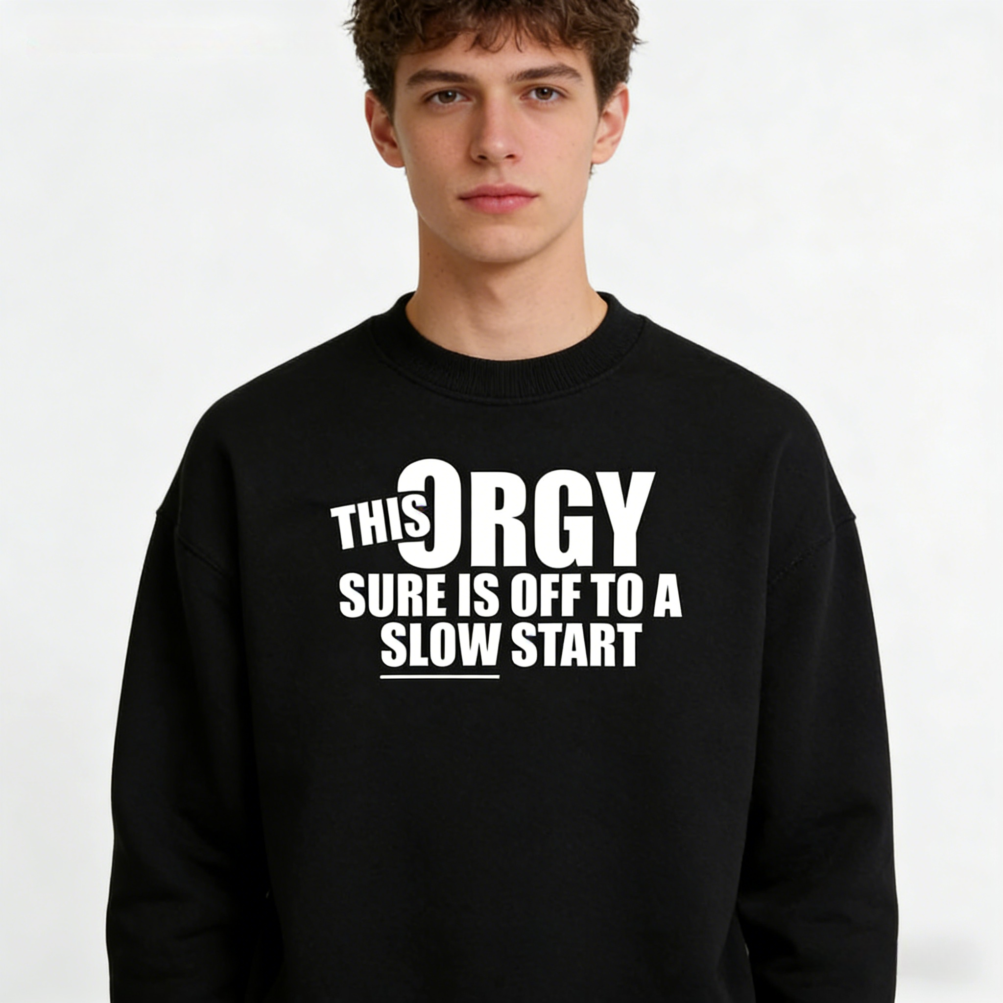 Slow Start Orgy Hoodie | Humorous Graphic Sweatshirt hoodie Tee For Casual Wear