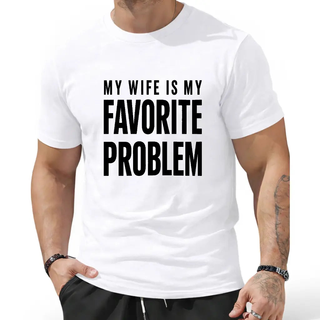 Funny Husband Graphic Tee My Wife Is My Favorite Problem T‑Shirt Sweatshirt Hoodie
