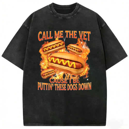 Call Me The Vet Cause I Be Puttin' These Dogs Down Funny Vintage Hot Dog Washed Tee | Rude Humor Mens Graphic T-Shirt