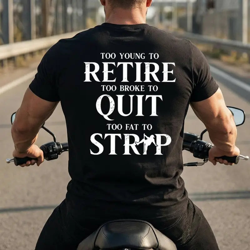 Too Young To Retire Too Broke To Quit Funny Men’s Graphic Tee Sarcastic Work Life T-Shirt