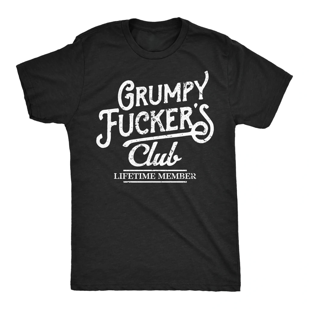 Grumpy Fucker’s Club – Lifetime Member