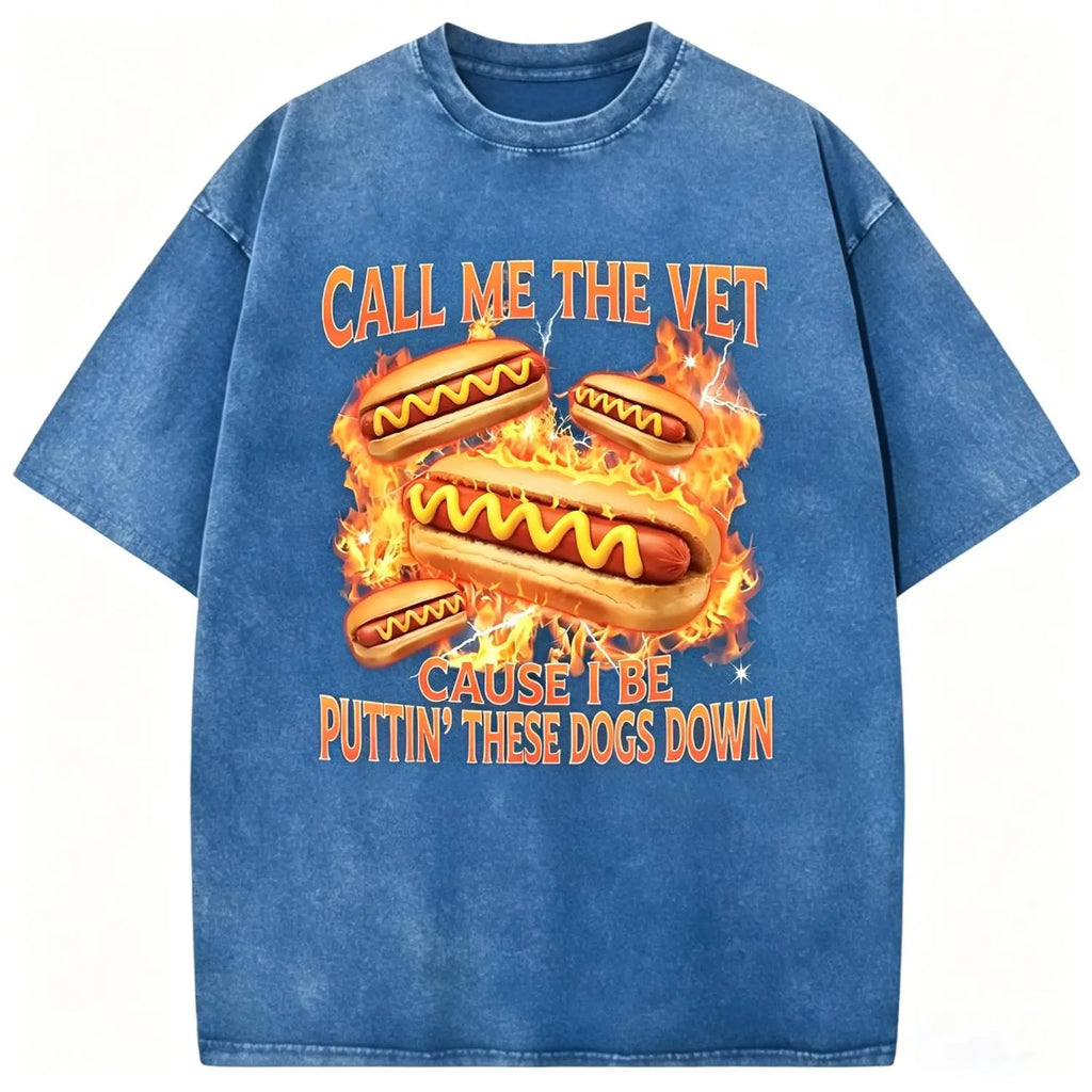 Call Me The Vet Cause I Be Puttin' These Dogs Down Funny Vintage Hot Dog Washed Tee | Rude Humor Mens Graphic T-Shirt