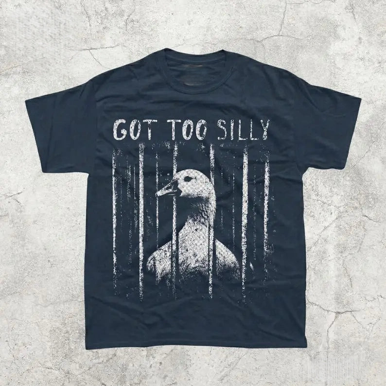 Got Too Silly Duck In Jail T-Shirt | Funny Vintage Distressed Goose Meme Tee Sweatshirt hoodie