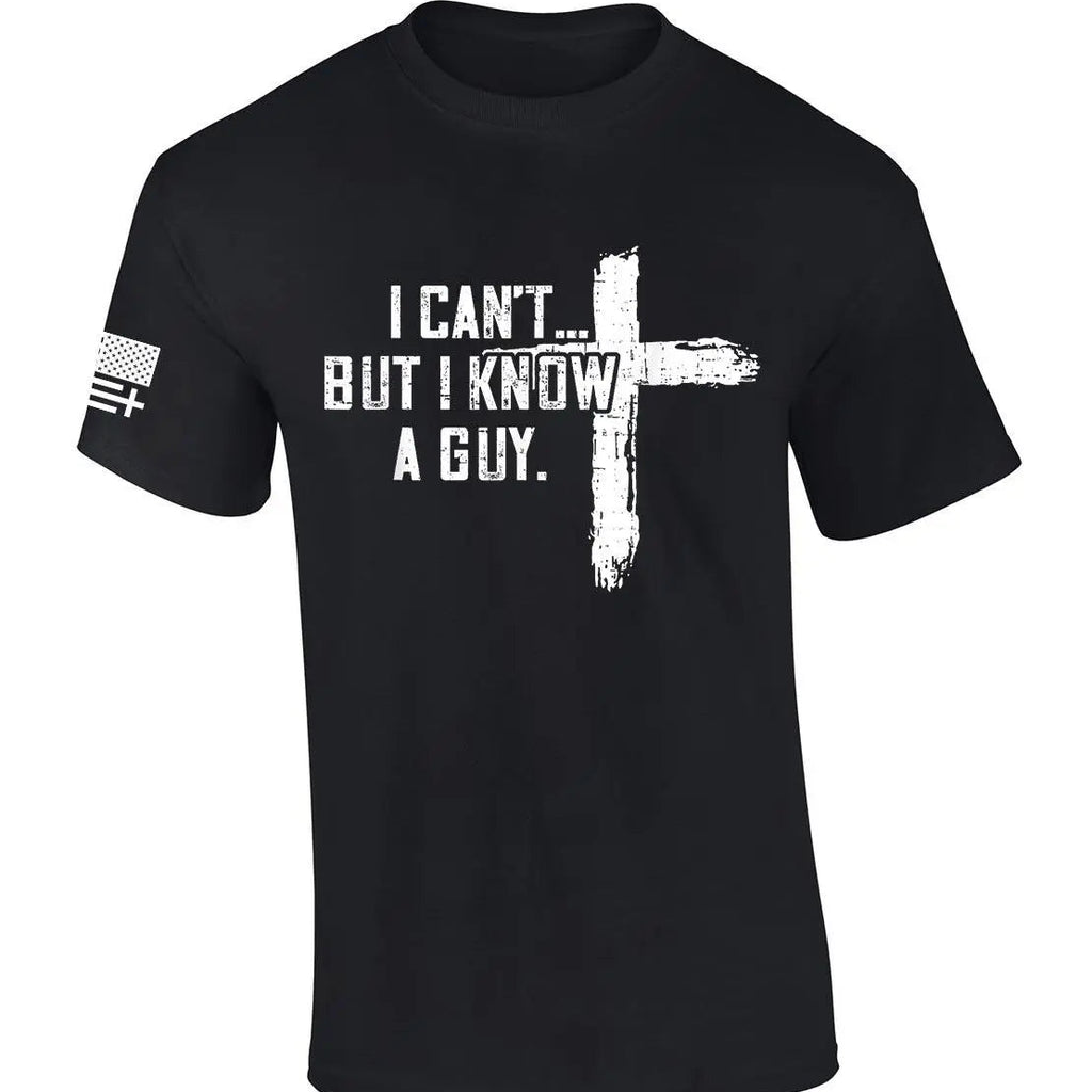 I Can't, But I Know a Guy Christian Cross Black T-Shirt Sweatshirt hoodie