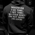 Whatever I Go Thru, I Get Thru | Gym Hoodie sweatshirt Tee