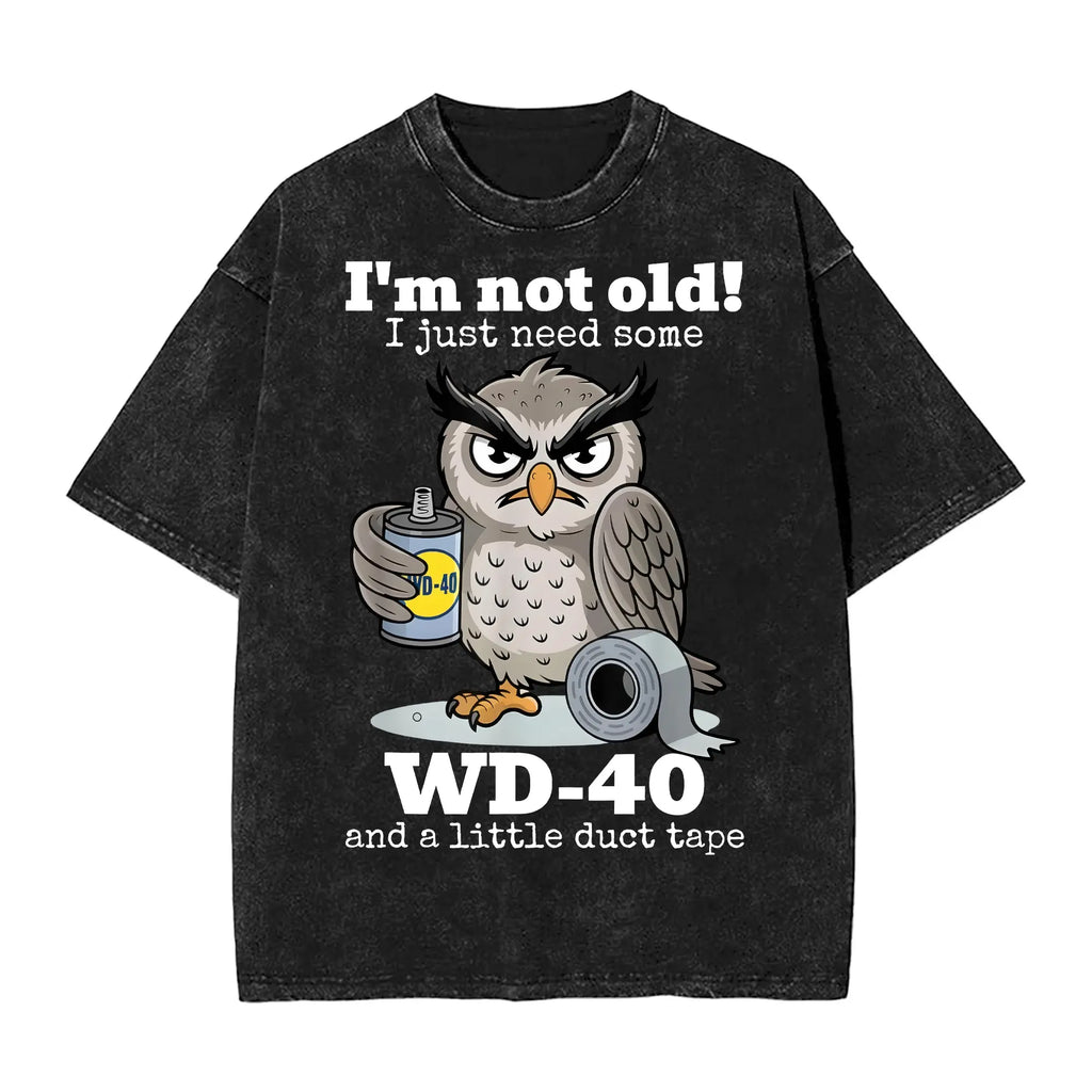 Funny Owl I'm Not Old Just Need WD-40 Duct Tape Washed T-Shirt