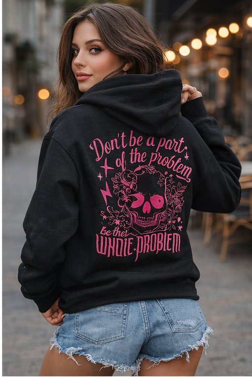 Don’t Be Part of the Problem Be the Whole Problem Shirt – Funny Skull Graphic Tee, Aesthetic Hoodie & Sweatshirt for Women