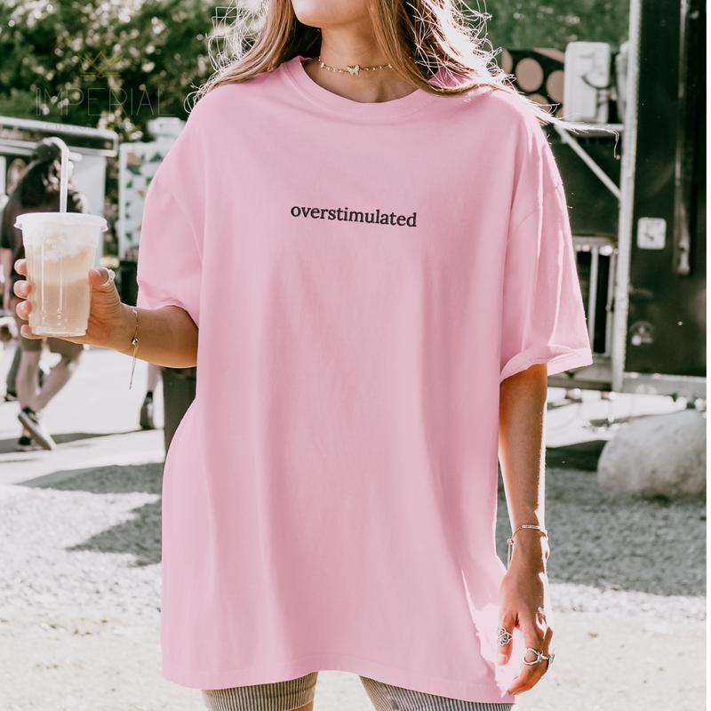 Overstimulated Embroidered Design – Funny Relatable Sweatshirt & Comfort Colors T-Shirt