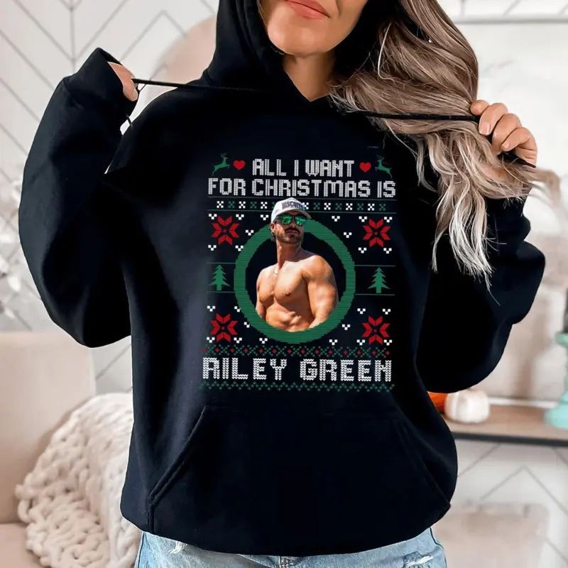 All I Want For Christmas Is Riley Green Shirt Sweatshirt Hoodie Ugly Christmas Shirt